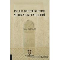 İslam Kültüründe Mihrab Kitabeleri - Fatma Özdemir - Akademisyen Kitabevi