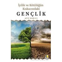 İyilik ve Kötülüğün Kıskacındaki Gençlik - Aziz Darıcı - Çıra Yayınları