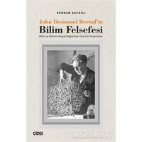 John Desmond Bernalin Bilim Felsefesi - Serdar Saygılı - Çizgi Kitabevi Yayınları