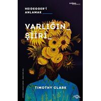 Varlığın Şiiri –Heidegger’i Anlamak– - Timothy Clark - Fol Kitap