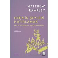 Geçmiş Şeyleri Hatırlamak - Matthew Rampley - Ketebe Yayınları