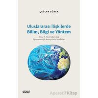 Uluslararası İlişkilerde Bilim, Bilgi ve Yöntem - Çağlar Söker - Çizgi Kitabevi Yayınları