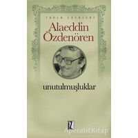 Unutulmuşluklar - Alaeddin Özdenören - İz Yayıncılık