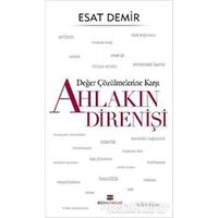 Değer Çözülmelerine Karşı Ahlakın Direnişi - Esat Demir - Bizim Kitaplar Yayınevi