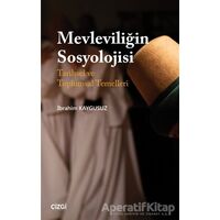 Mevleviliğin Sosyolojisi - İbrahim Kaygusuz - Çizgi Kitabevi Yayınları