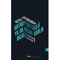 Antropontoloji Ya Da İnsan-Varlık Bilgisi - Betül Çotuksöken - Alfa Yayınları