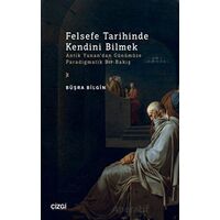 Felsefe Tarihinde Kendini Bilmek - Büşra Bilgin - Çizgi Kitabevi Yayınları