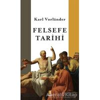 Felsefe Tarihi - Karl Vorlander - Kapı Yayınları