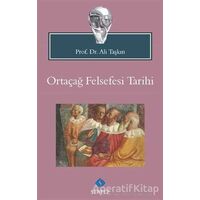 Ortaçağ Felsefesi Tarihi - Ali Taşkın - Sentez Yayınları