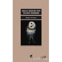 Akıllı Kişiler İçin Felsefe Rehberi - Roger Scruton - Ayrıntı Yayınları