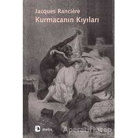 Kurmacanın Kıyıları - Jacques Ranciere - Metis Yayınları