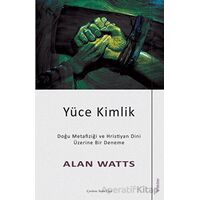 Yüce Kimlik - Doğu Metafiziği ve Hristiyan Dini Üzerine Bir Deneme - Alan Watts - Sola Unitas