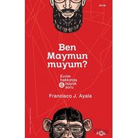 Ben Maymun muyum? - Francisco J. Ayala - Fol Kitap