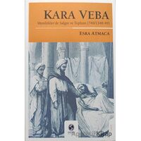 Kara Veba: Memlüklerde Salgın ve Toplum - Esra Atmaca - Sakarya Üniversitesi Kültür Yayınları
