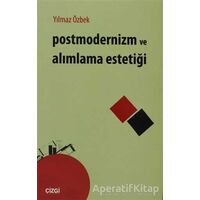 Postmodernizm ve Alımlama Estetiği - Yılmaz Özbek - Çizgi Kitabevi Yayınları
