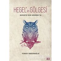 Hegel’in Gölgesi - Bakunin’den Adorno’ya - Yener Orkunoğlu - Nota Bene Yayınları