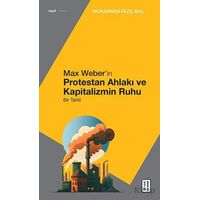 Max Weber’in Protestan Ahlakı - Muhammed Fazıl Baş - Ketebe Yayınları
