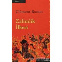 Zalimlik İlkesi - Clement Rosset - Pinhan Yayıncılık