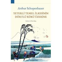 Yeterli Temel İlkesinin Dörtlü Kökü Üzerine - Arthur Schopenhauer - Doğu Batı Yayınları