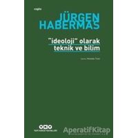 İdeoloji Olarak Teknik ve Bilim - Jürgen Habermas - Yapı Kredi Yayınları