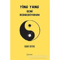 Ying Yang - Seni Reddediyorum - Kani Bıyık - İkinci Adam Yayınları