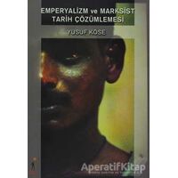 Emperyalizm ve Marksist Tarih Çözümlemesi - Yusuf Köse - El Yayınları