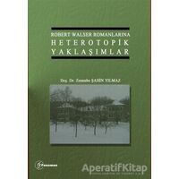 Robert Walser Romanlarına Heterotopik Yaklaşımlar - Zennube Şahin Yılmaz - Fenomen Yayıncılık