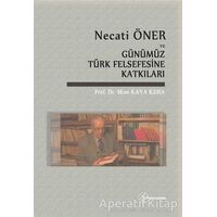 Necati Öner ve Günümüz Türk Felsefesine Katkıları - Mine Kaya Keha - Fenomen Yayıncılık