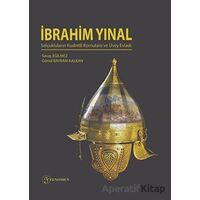 İbrahim Yınal - Selçukluların Kudretli Komutanı ve Üvey Evladı - Savaş Eğilmez - Fenomen Yayıncılık