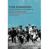 Türk Romanında Milli Mücadelenin Yorgun Savaşçıları Eski Subaylar