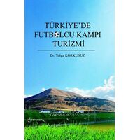 Türkiye’de Futbolcu Kampı Turizmi - Tolga Korkusuz - Fenomen Yayıncılık