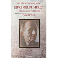 Melami Meşrep Bir Şair Rıfkı Melül Meriç - Fatih Dinçer - Fenomen Yayıncılık