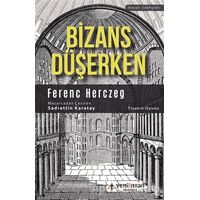 Bizans Düşerken - Ferenc Herczeg - Yeni İnsan Yayınevi