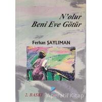 N’olur Beni Eve Götür - Ferhan Şaylıman - Art Basın Yayın Hizmetleri