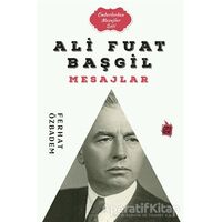 Ali Fuat Başgil Mesajlar - Ferhat Özbadem - Çıra Yayınları