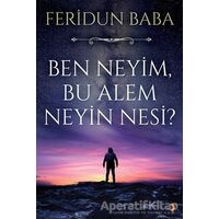 Ben Neyim, Bu Alem Neyin Nesi? - Feridun Baba - Cinius Yayınları