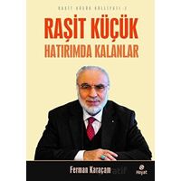 Raşit Küçük Hatırımda Kalanlar - Raşit Küçük Külliyatı 2 - Ferman Karaçam - Hayat Yayınları