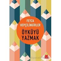 Öyküyü Yazmak - Feyza Hepçilingirler - Kırmızı Kedi Yayınevi