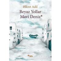 Beyaz Yollar Mavi Deniz - Fikret Adil - Sel Yayıncılık