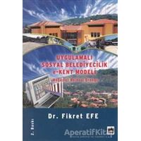 Uygulamalı Sosyal Belediyecilik e-Kent Modeli - Fikret Efe - Metropol Yayıncılık