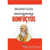 Adaleti Arayan Bilge Konfüçyüs - İbrahim Ülger - Ulak Yayıncılık