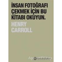 İnsan Fotoğrafı Çekmek İçin Bu Kitabı Okuyun - Henry Carroll - Remzi Kitabevi