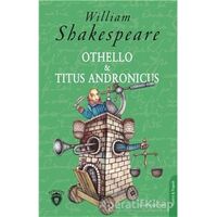 Othello ve Titus Andronicus - William Shakespeare - Dorlion Yayınları