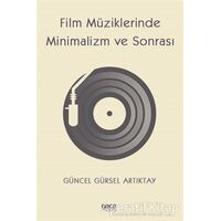 Film Müziklerinde Minimalizm ve Sonrası - Güncel Gürsel Artıktay - Gece Kitaplığı