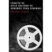 Türkiyede Kitle Kültürü ve Günümüz Türk Sineması - Günseli Pişkin - Gece Kitaplığı