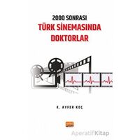 2000 Sonrası Türk Sinemasında Doktorlar - K. Ayfer Koç - Nobel Bilimsel Eserler