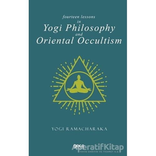 Fourteen Lessons in Yogi Philosophy and Oriental Occultism - Yogi Ramacharaka - Gece Kitaplığı