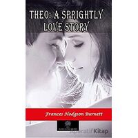 Theo: A Sprightly Love Story - Frances Hodgson Burnett - Platanus Publishing