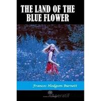 The Land of the Blue Flower - Frances Hodgson Burnett - Platanus Publishing