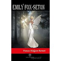 Emily Fox-Seton - Frances Hodgson Burnett - Platanus Publishing